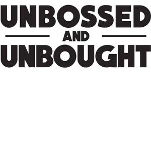 unbought unbossed